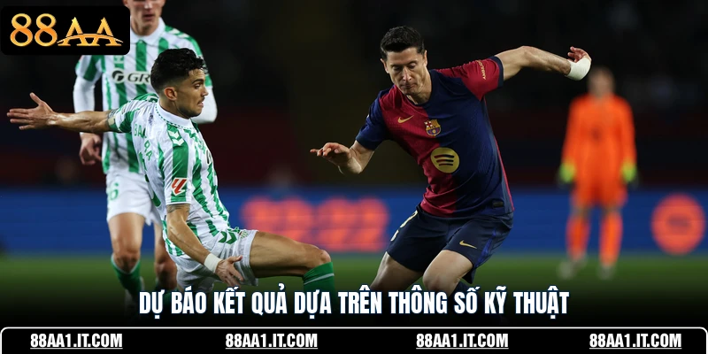 Dự báo kết quả dựa trên thông số kỹ thuật